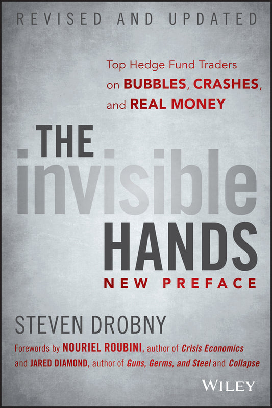 The Invisible Hands, Revised and Updated – Top Hedge Fund Traders on Bubbles, Crashes, and Real Money (Paperback / softback) 9781118843000