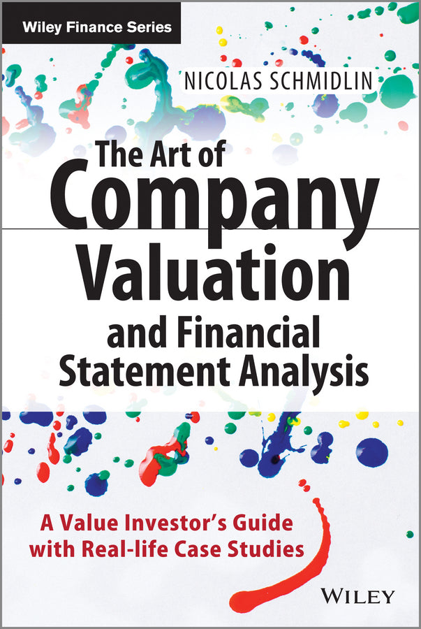 The Art of Company Valuation and Financial Statement Analysis – A Value Investor?s Guide with  Real–Life Case Studies (Hardback) 9781118843093