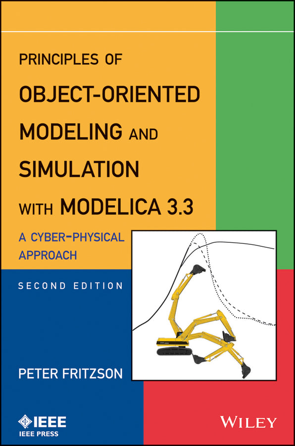 Principles of Object–Oriented Modeling and Simulation with Modelica 3.3 – A Cyber–Physical Approach 2e (Paperback / softback) 9781118859124