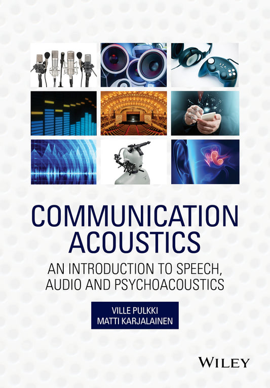 Communication Acoustics – An Introduction to Speech, Audio and Psychoacoustics (Hardback) 9781118866542