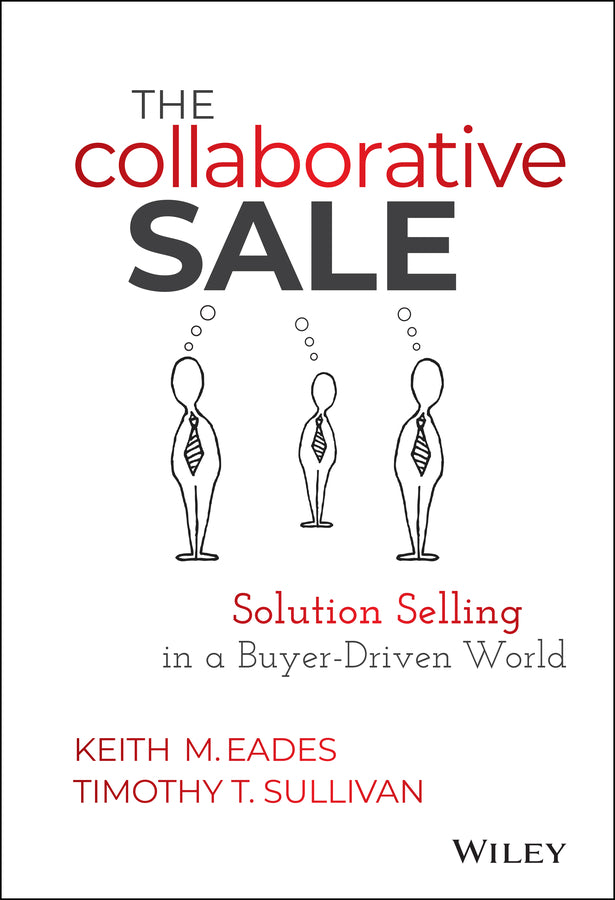 The Collaborative Sale – Solution Selling in a Buyer–Driven World (Hardback) 9781118872420