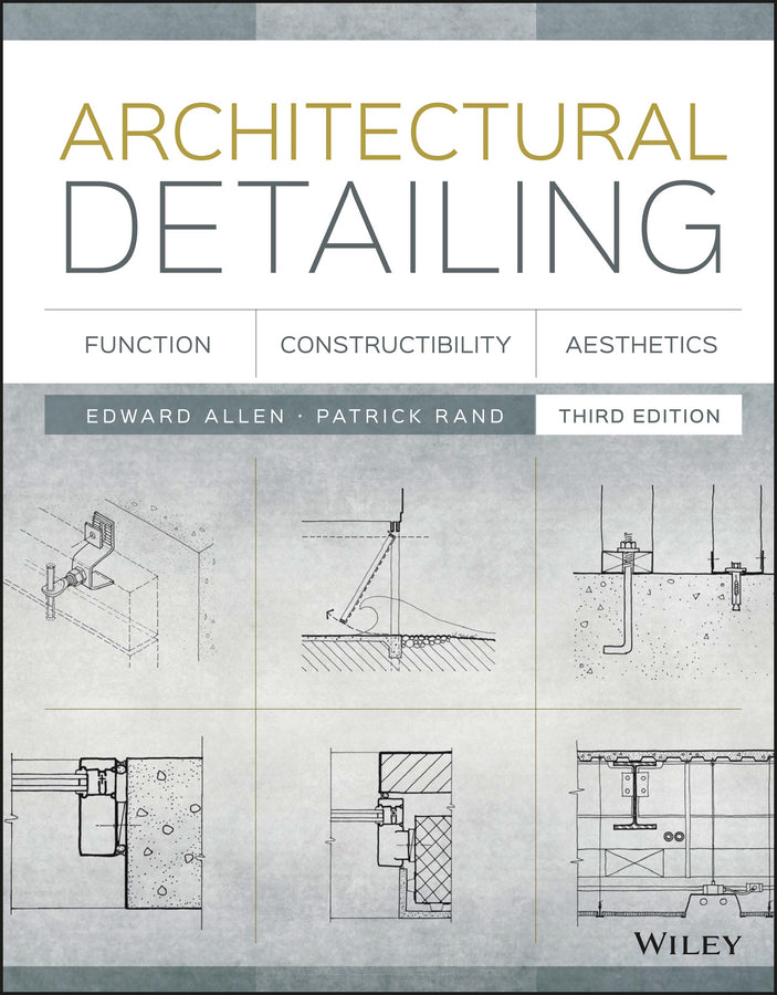 Architectural Detailing – Function, Constructibility, Aesthetics 3e (Paperback / softback) 9781118881996