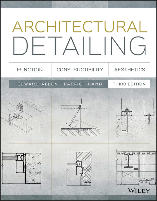 Architectural Detailing – Function, Constructibility, Aesthetics 3e (Paperback / softback) 9781118881996