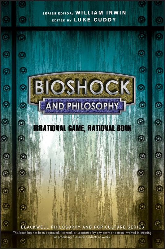 BioShock and Philosophy – Irrational Game, Rational Book (Paperback / softback) 9781118915868