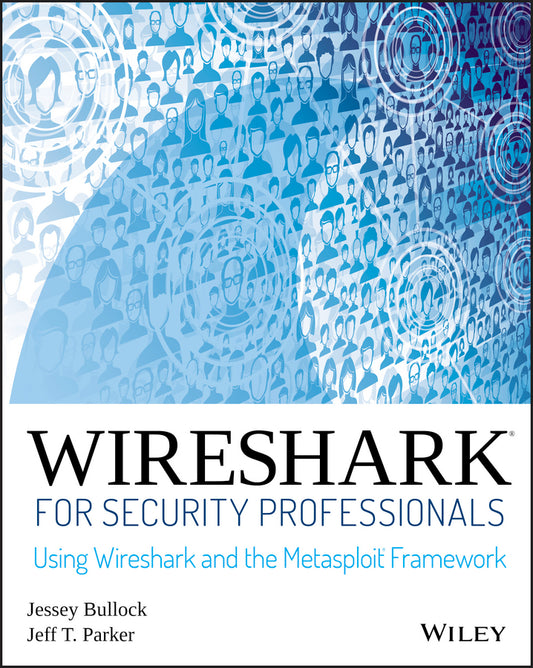 Wireshark for Security Professionals – Using Wireshark and the Metasploit Framework (Paperback / softback) 9781118918210