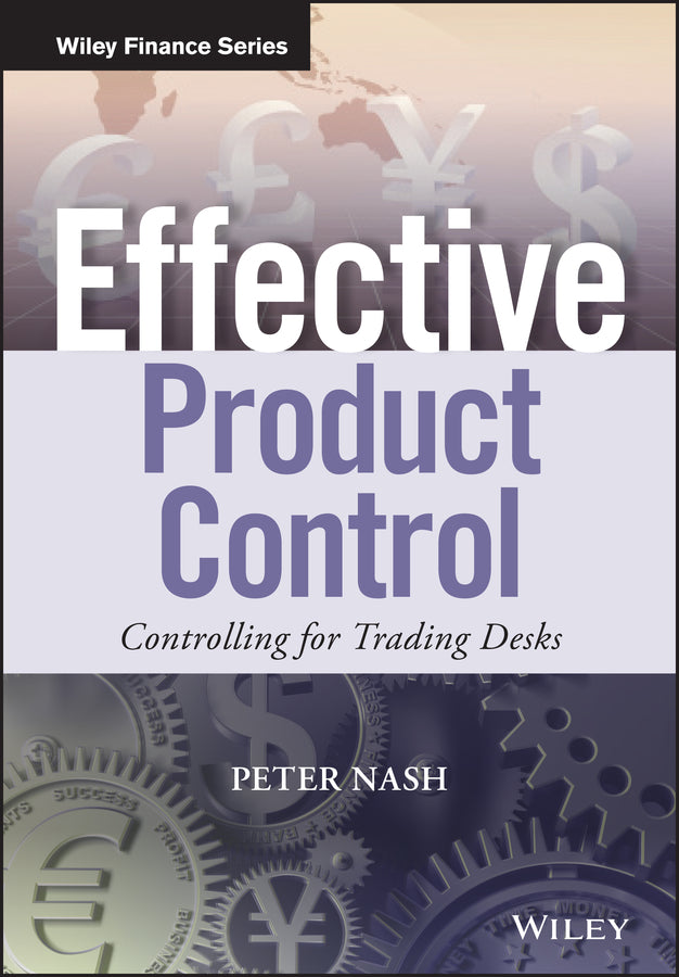 Effective Product Control – Controlling for Trading Desks (Hardback) 9781118939819