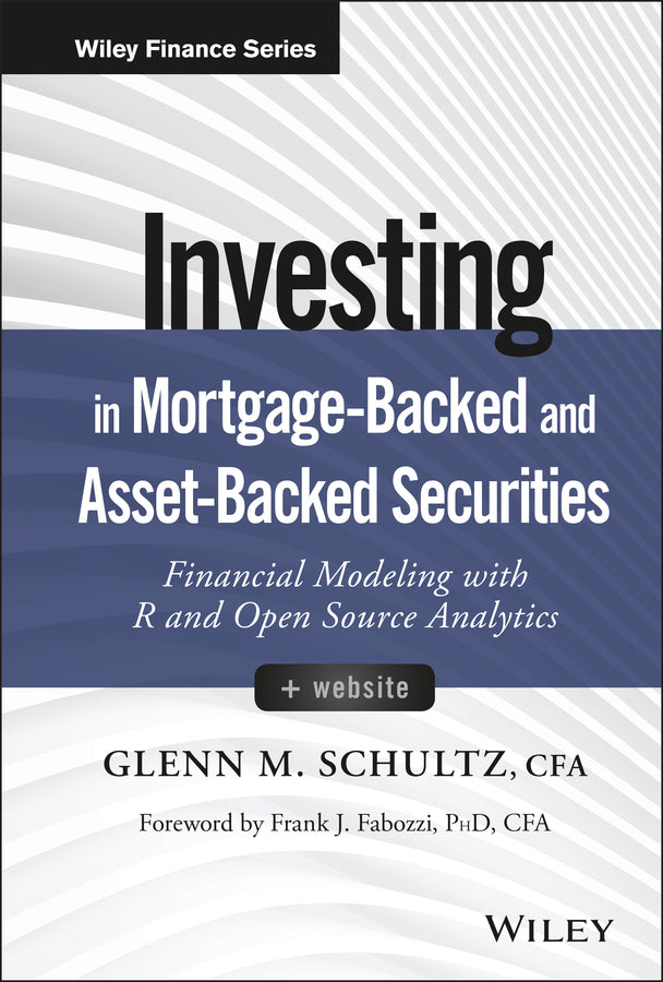 Investing in Mortgage–Backed and Asset–Backed Securities + Website – Financial Modeling with R and Open Source Analytics (Hardback) 9781118944004