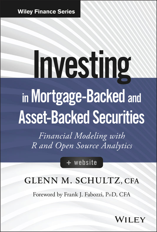 Investing in Mortgage–Backed and Asset–Backed Securities + Website – Financial Modeling with R and Open Source Analytics (Hardback) 9781118944004