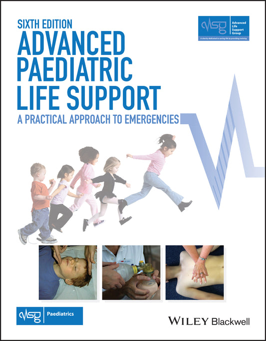 Advanced Paediatric Life Support – A Practical Approach to Emergencies 6e with Wiley E–Text (Paperback / softback) 9781118947647