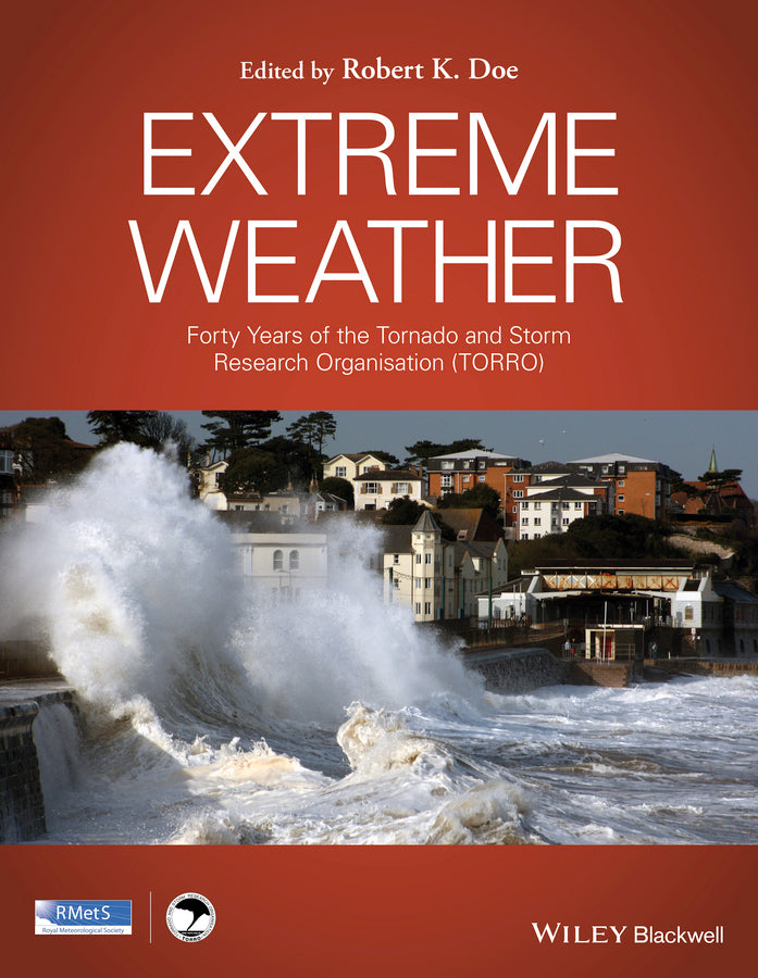 Extreme Weather – Forty Years of the Tornado and Storm Research Organisation (TORRO) (Hardback) 9781118949955