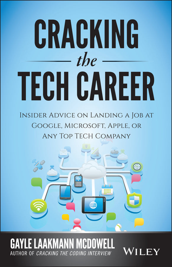 Cracking the Tech Career; Insider Advice on Landing a Job at Google, Microsoft, Apple, or any Top Tech Company (Paperback / softback) 9781118968086