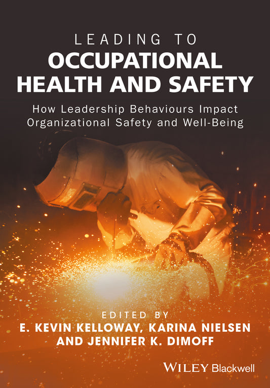 Leading to Occupational Health and Safety – How Leadership Behaviours Impact Organizational Safety and Well–Being (Paperback / softback) 9781118973745