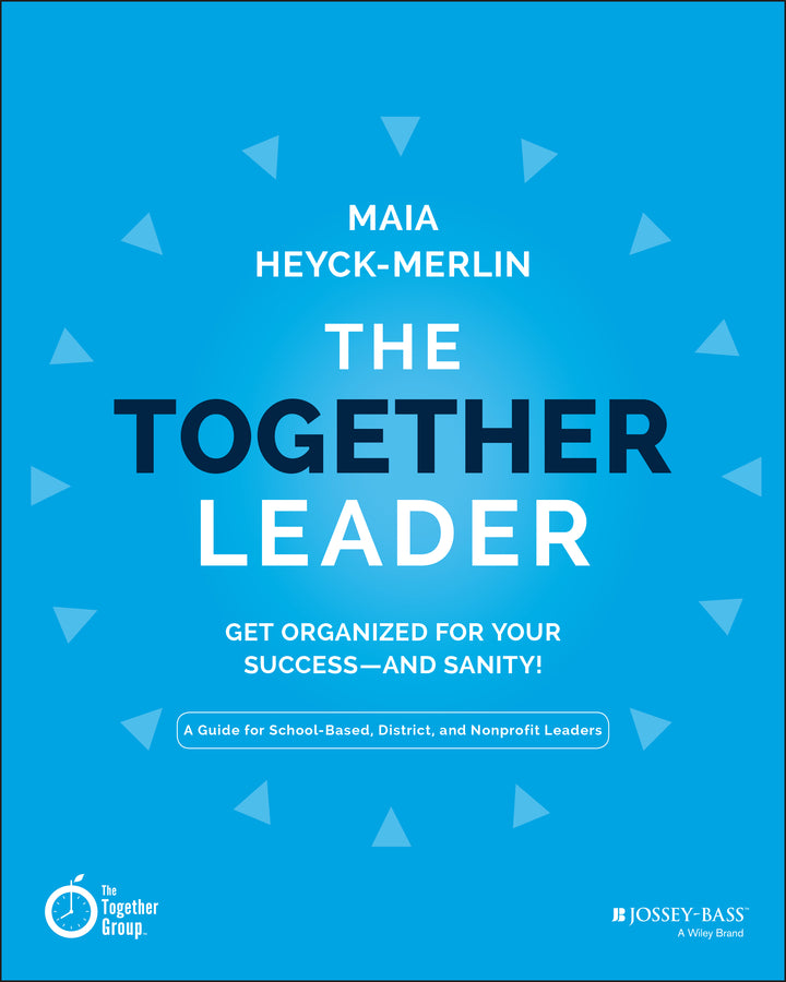 The Together Leader – Get Organized for Your Success?and Sanity! (Paperback / softback) 9781118987520