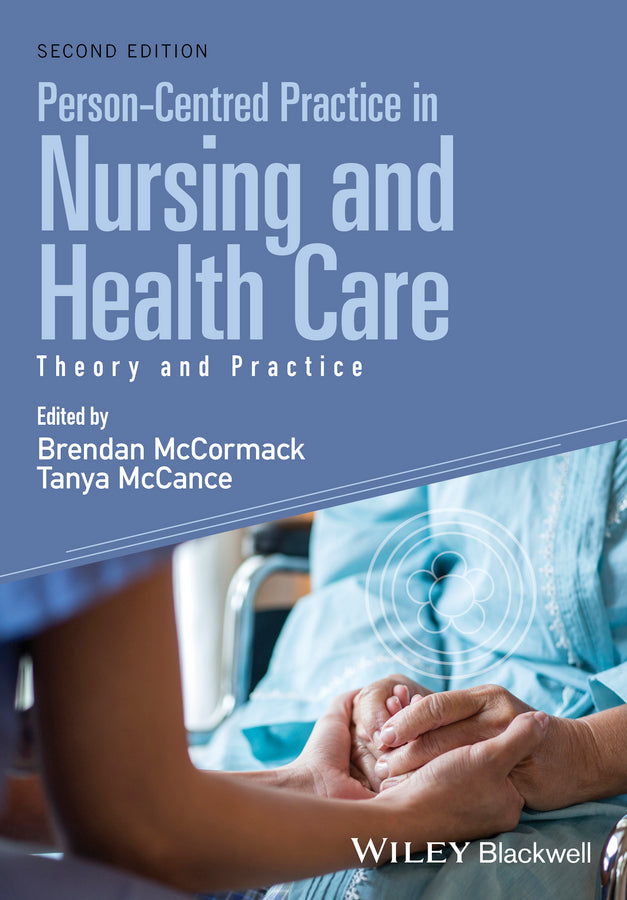 Person–Centred Practice in Nursing and Health Care – Theory and Practice, 2e (Paperback / softback) 9781118990568