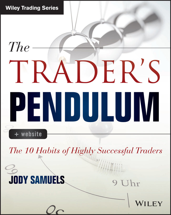 The Trader?s Pendulum + Website – The 10 Habits of Highly Successful Traders (Paperback / softback) 9781118995570