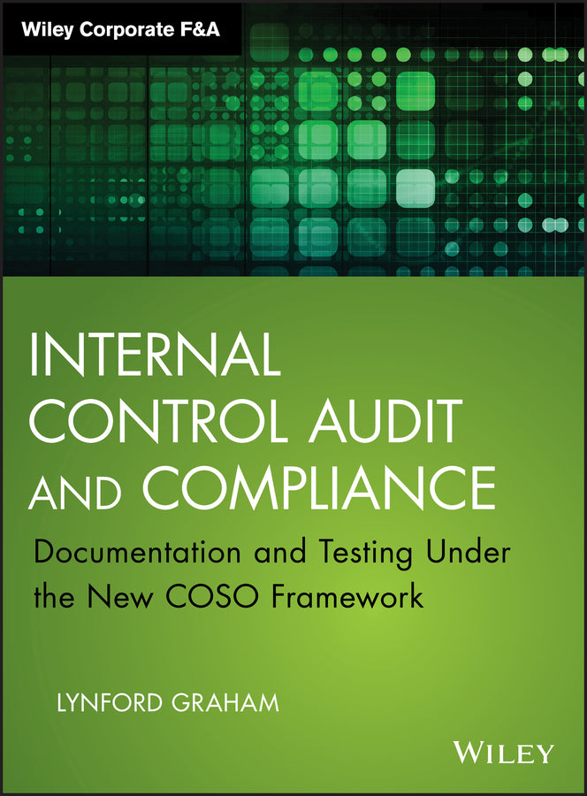 Internal Control Audit and Compliance – Documentation and Testing Under the New COSO Framework (Hardback) 9781118996218