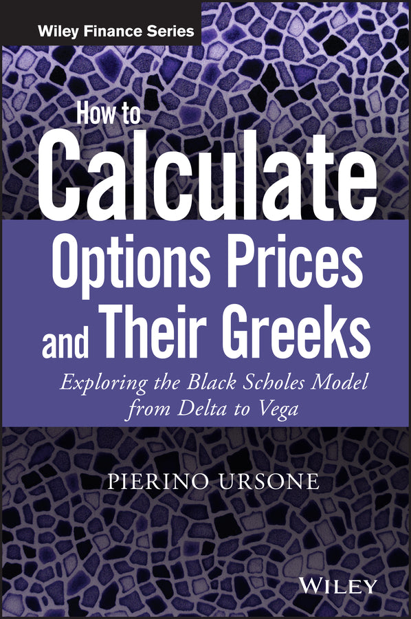 How to Calculate Options Prices and Their Greeks – Exploring the Black Scholes Model from Delta to Vega (Hardback) 9781119011620