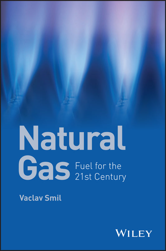 Natural Gas – Fuel for the 21st Century (Paperback / softback) 9781119012863