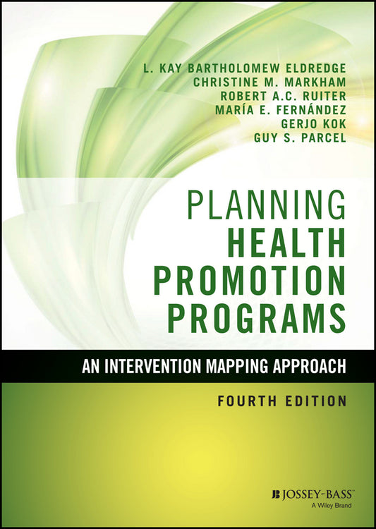Planning Health Promotion Programs – An Intervention Mapping Approach 4e (Hardback) 9781119035497