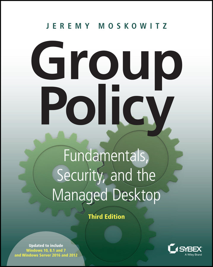 Group Policy – Fundamentals, Security, and the Managed Desktop 3e (Paperback / softback) 9781119035589