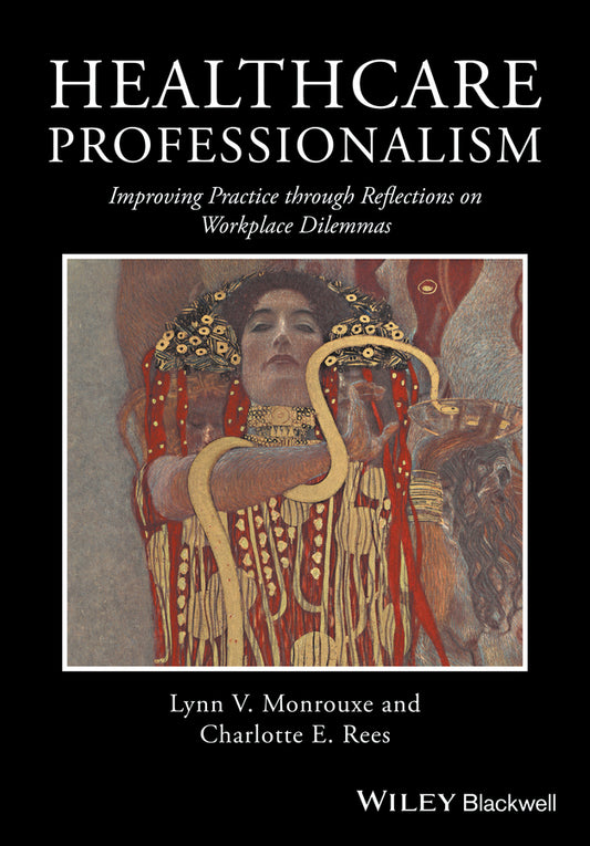 Healthcare Professionalism – Improving Practice through Reflections on Workplace Dilemmas (Paperback / softback) 9781119044444