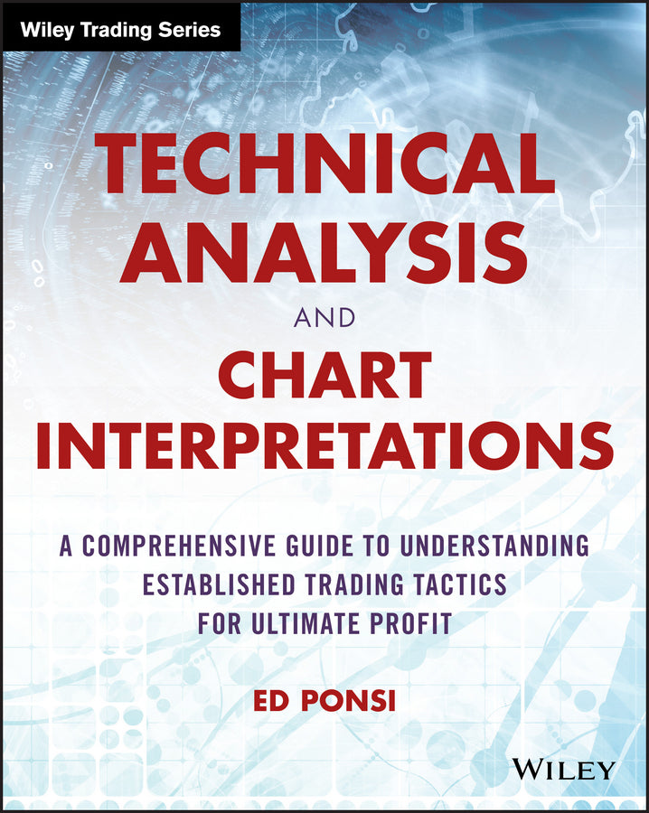 Technical Analysis and Chart Interpretations – A Comprehensive Guide to Understanding Established Trading Tactics for Ultimate Profit (Paperback / softback) 9781119048336