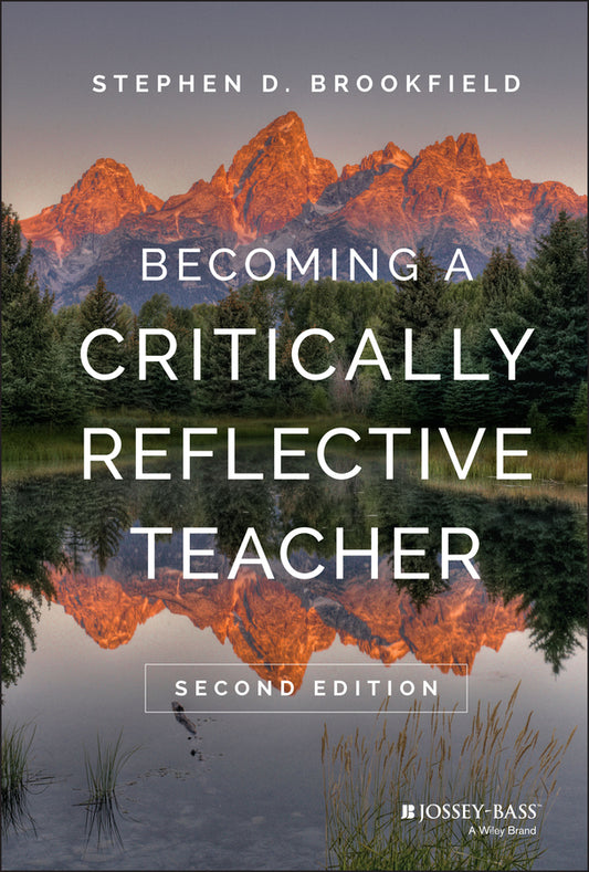 Becoming a Critically Reflective Teacher 2e (Hardback) 9781119049708