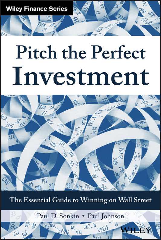 Pitch the Perfect Investment – The Essential Guide  to Winning on Wall Street (Hardback) 9781119051787