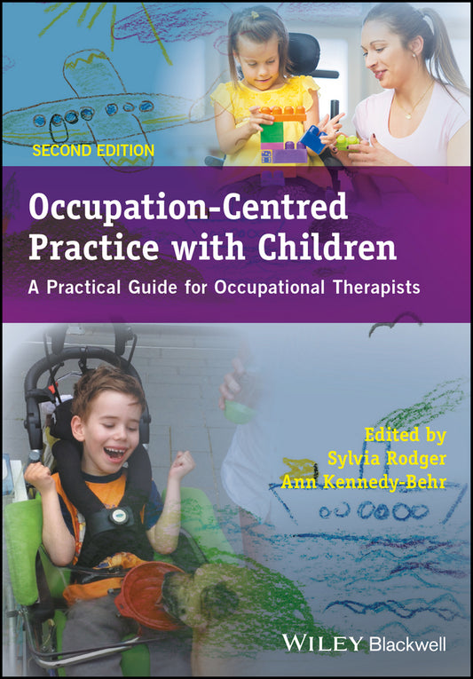 Occupation–Centred Practice with Children – A Practical Guide for Occupational Therapists 2e (Paperback / softback) 9781119057628