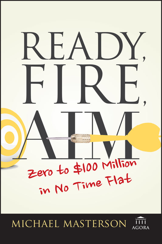 Ready, Fire, Aim – Zero to £100 Million in No Time Flat (Paperback / softback) 9781119086857