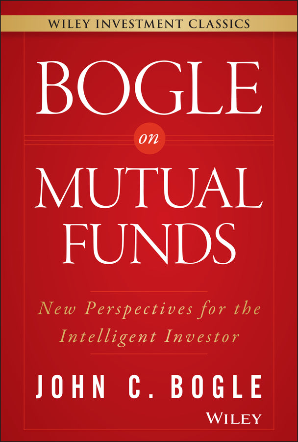 Bogle On Mutual Funds; New Perspectives For The Intelligent Investor (Hardback) 9781119088332