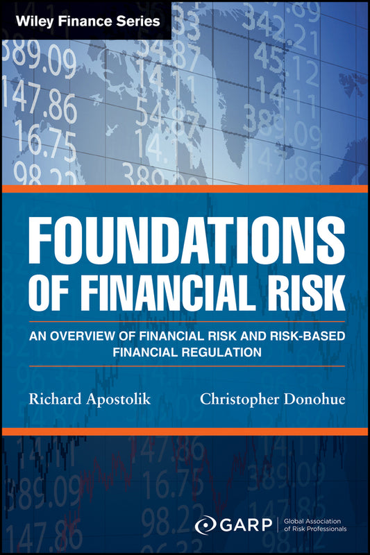 Foundations of Financial Risk – An Overview of Financial Risk and Risk–based Financial Regulation (Paperback / softback) 9781119098058
