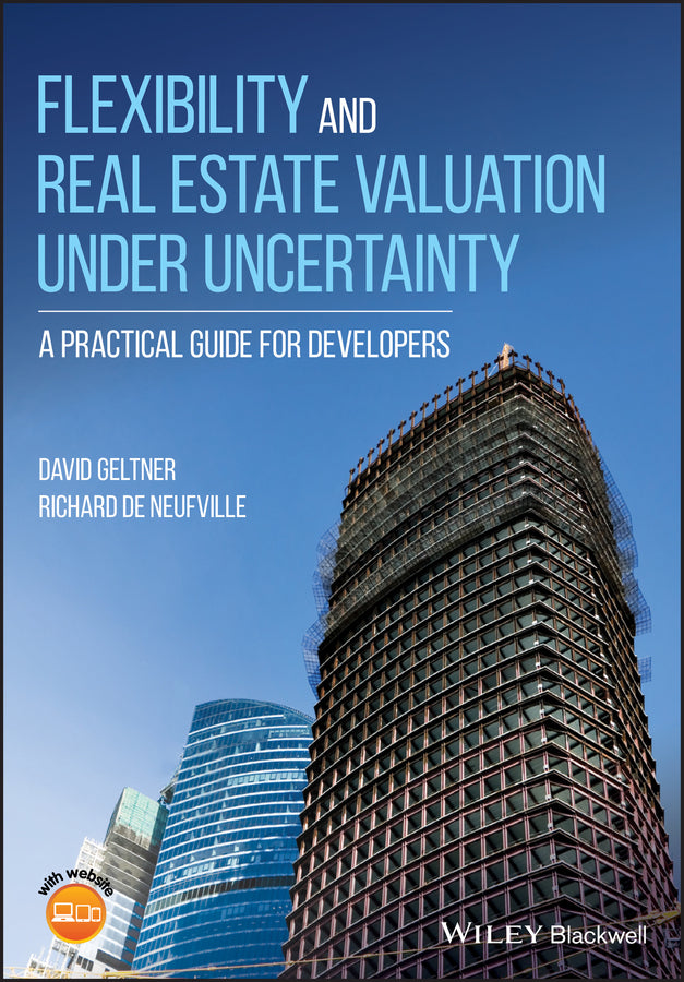 Flexibility and Real Estate Valuation under Undercertainty – A Practical Guide for Developers (Paperback / softback) 9781119106494