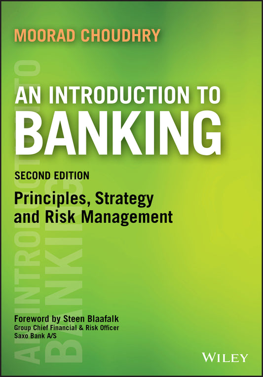 An Introduction To Banking 2e – Principles, Strategy and Risk Management (Paperback / softback) 9781119115892