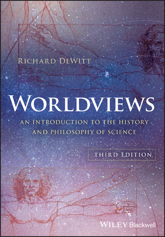 Worldviews – An Introduction to the History and Philosophy of Science, 3rd Edition; An Introduction to the History and Philosophy of Science (Paperback / softback) 9781119118893