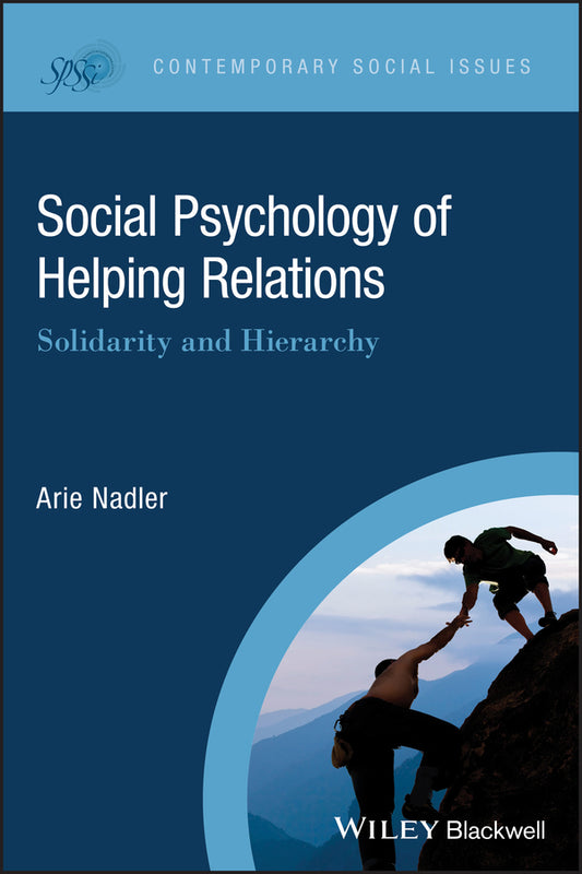 Social Psychology of Helping Relations – Solidarity and Hierarchy (Paperback / softback) 9781119124610