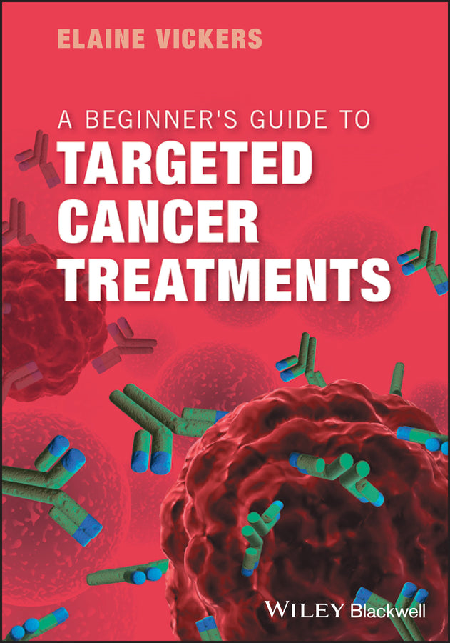 A Beginner?s Guide to Targeted Cancer Treatments (Paperback / softback) 9781119126799