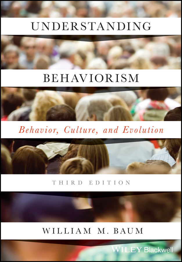 Understanding Behaviorism – Behavior, Culture, and Evolution, Third Edition (Paperback / softback) 9781119143642