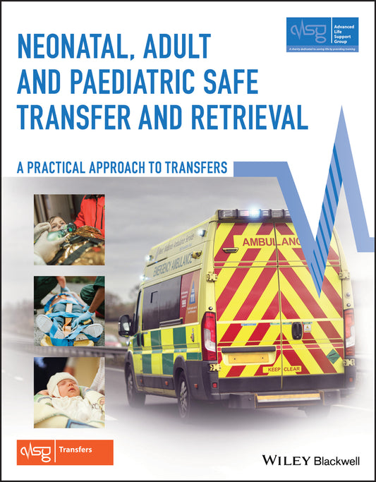 Neonatal, Adult and Paediatric Safe Transfer and Retrieval – A Practical Approach to Transfers (Paperback / softback) 9781119144922