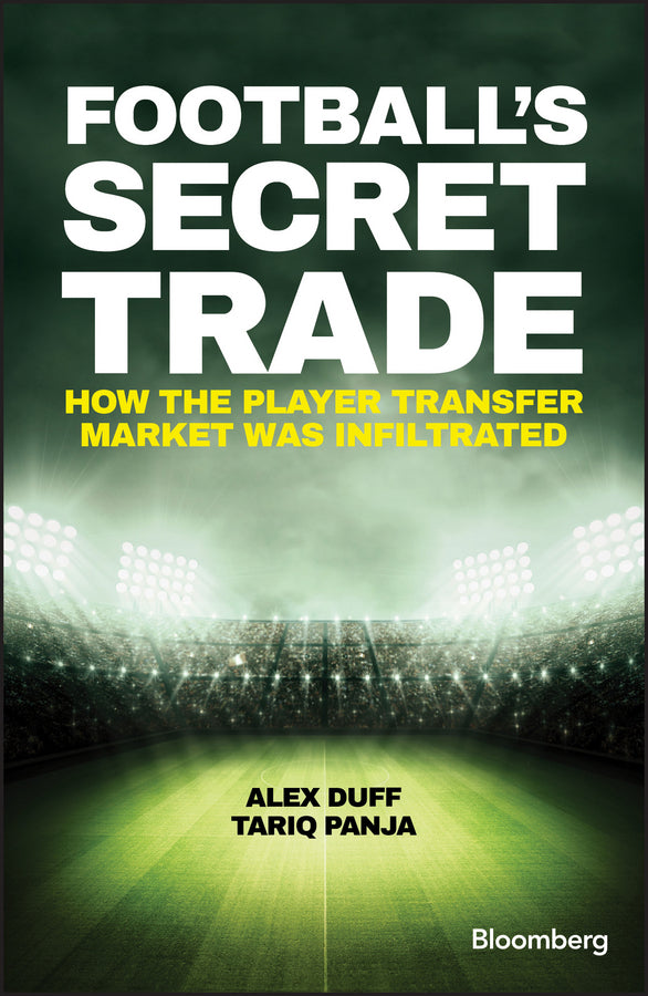 Football?s Secret Trade – How the Player Transfer Market was Infiltrated (Hardback) 9781119145424