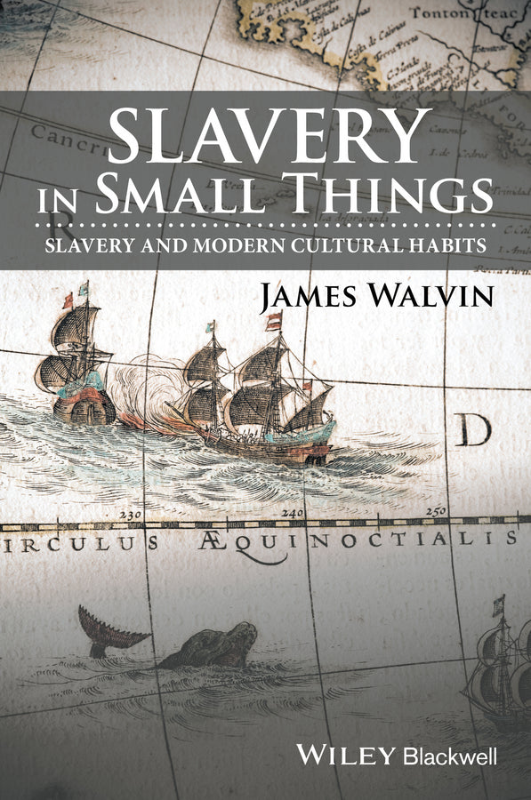 Slavery in Small Things – Slavery and Modern Cultural Habits (Paperback / softback) 9781119166221