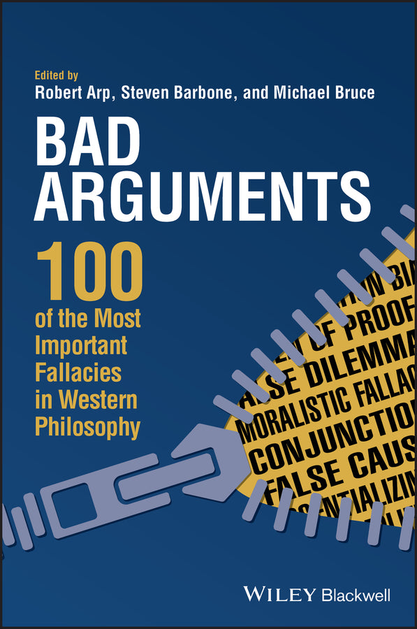 Bad Arguments – 100 of the Most Important Fallacies in Western Philosophy (Paperback / softback) 9781119167907