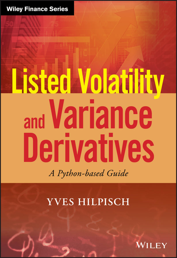 Listed Volatility and Variance Derivatives – A Python–based Guide (Hardback) 9781119167914