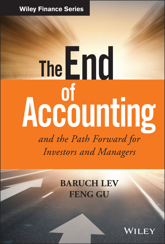 The End of Accounting and the Path Forward for Investors and Managers (Hardback) 9781119191094