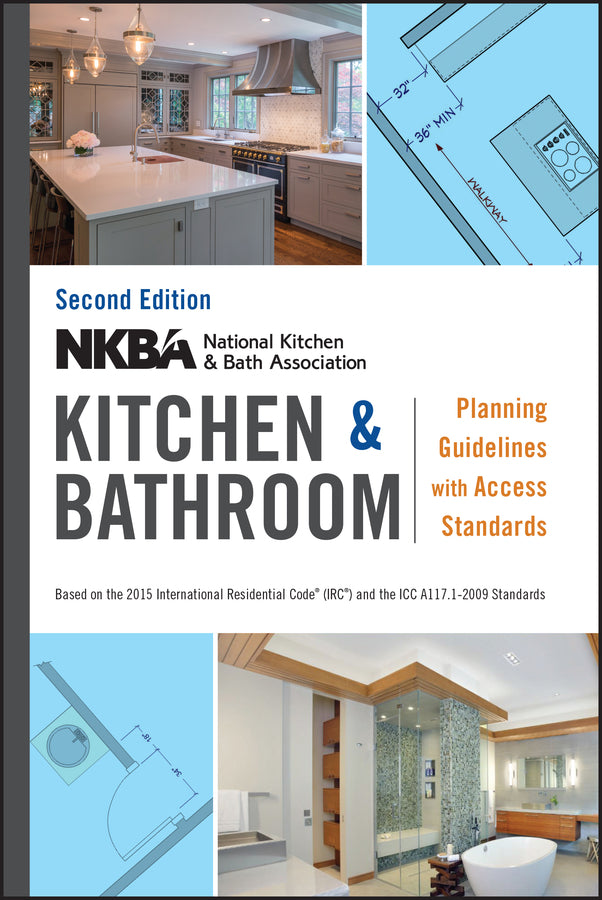 NKBA Kitchen & Bathroom Planning Guidelines with Access Standards 2e (Paperback / softback) 9781119216001