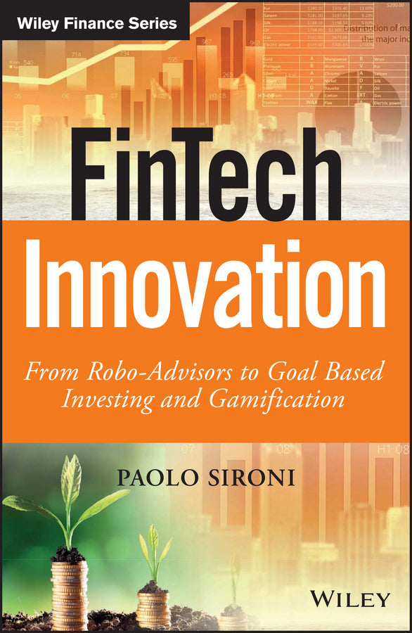 FinTech Innovation – From Robo–Advisors to Goal Based Investing and Gamification (Hardback) 9781119226987