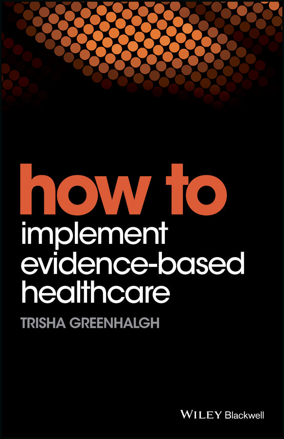 How to Implement Evidence–Based Healthcare (Paperback / softback) 9781119238522