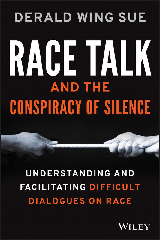 Race Talk and the Conspiracy of Silence; Understanding and Facilitating Difficult Dialogues on Race (Paperback / softback) 9781119241980