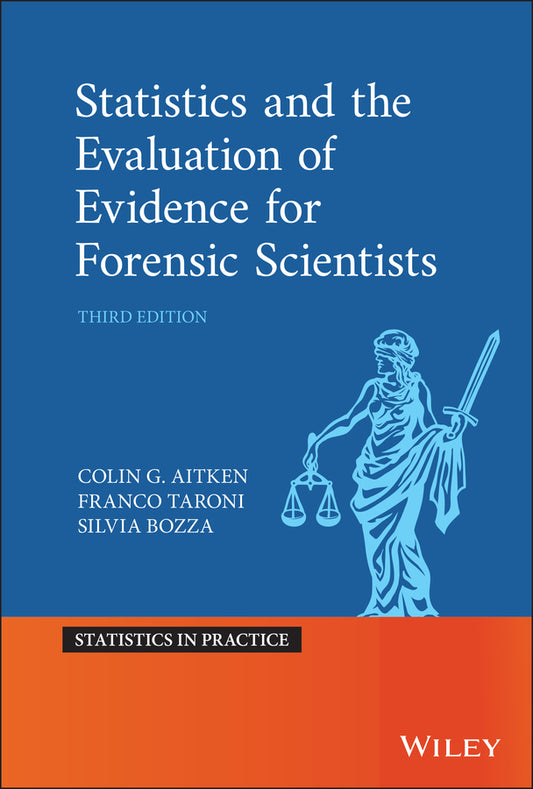 Statistics and the Evaluation of Evidence for Forensic Scientists 3e (Hardback) 9781119245223