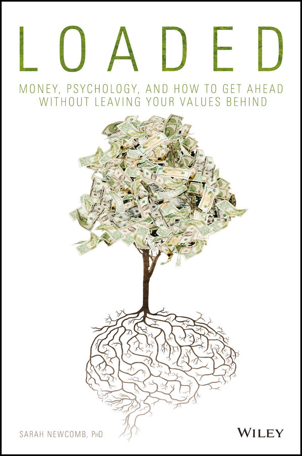 LOADED – Money, Psychology, and How to Get Ahead without Leaving Your Values Behind (Hardback) 9781119258322